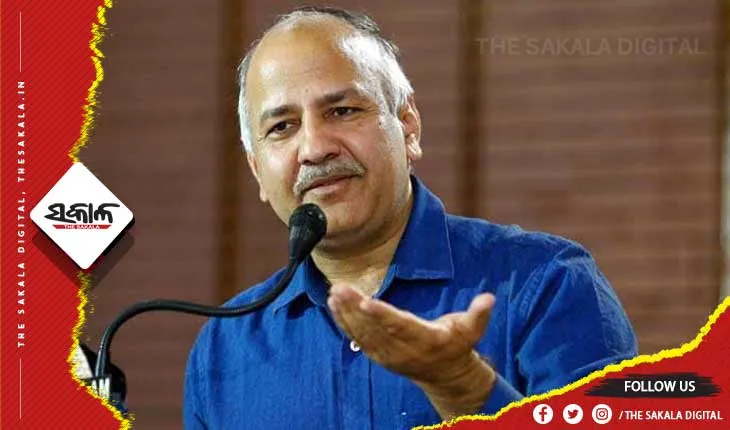 ଗିରଫ ହେଲେ ଦିଲ୍ଲୀ ଉପମୁଖ୍ୟମନ୍ତ୍ରୀ ମନୀଷ ସିସୋଦିଆ