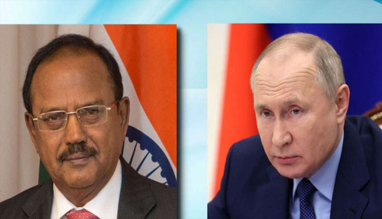 ରୁଷ୍ ରାଷ୍ଟ୍ରପତି ଭ୍ଲାଦିମିର ପୁତିନଙ୍କୁ ଭେଟିଲେ ଅଜିତ ଡୋଭାଲ; ବିଭିନ୍ନ ଦ୍ବିପାକ୍ଷୀୟ ଏବଂ ଆଞ୍ଚଳିକ ପ୍ରସଙ୍ଗ ଉପରେ ଚର୍ଚ୍ଚା