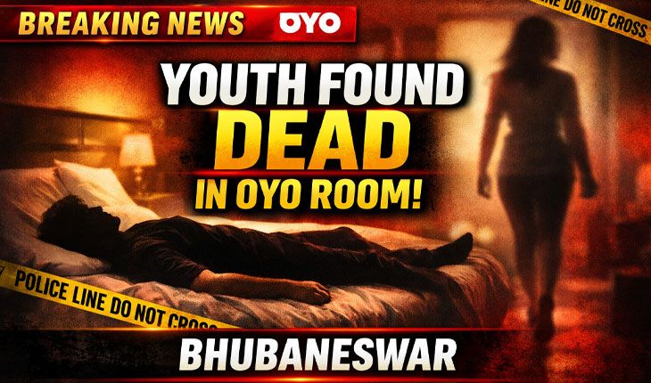ଭୁବନେଶ୍ୱର ଓୟୋ ରୁମ୍‌ରୁ ମିଳିଲା ଯୁବକଙ୍କ ମୃତଦେହ; ପ୍ରେମିକା ଫେରାର, ହତ୍ୟା ନା ଆତ୍ମହତ୍ୟା?